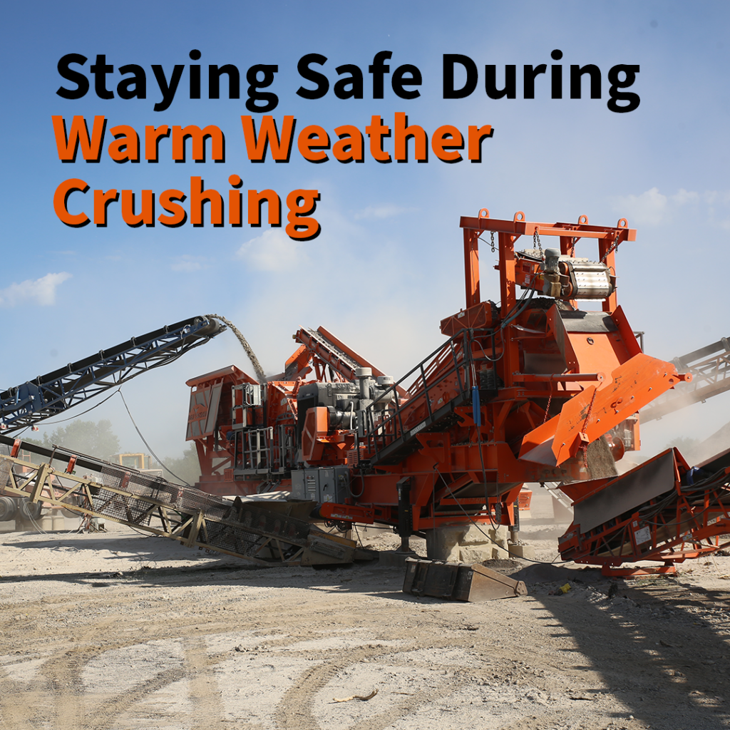 Staying Safe During Warm Weather Crushing